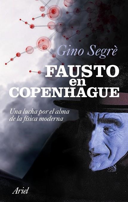 FAUSTO EN COPENHAGUE. UNA LUCHA POR EL ALMA DE LA FISICA MODERNA | 9788434469013 | SEGRE,GINO