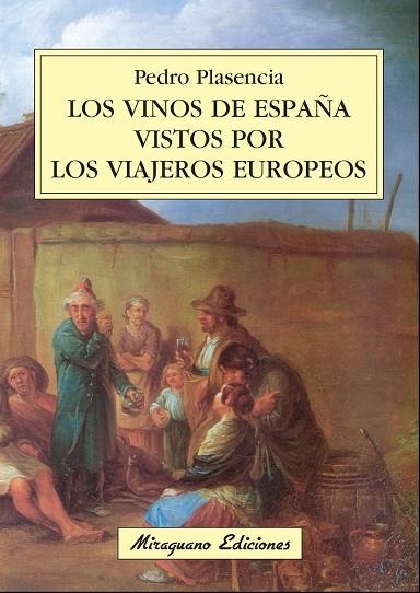 VINOS DE ESPAÑA VISTOS POR LOS VIAJEROS EUROPEOS | 9788478133550 | PLASENCIA,PEDRO