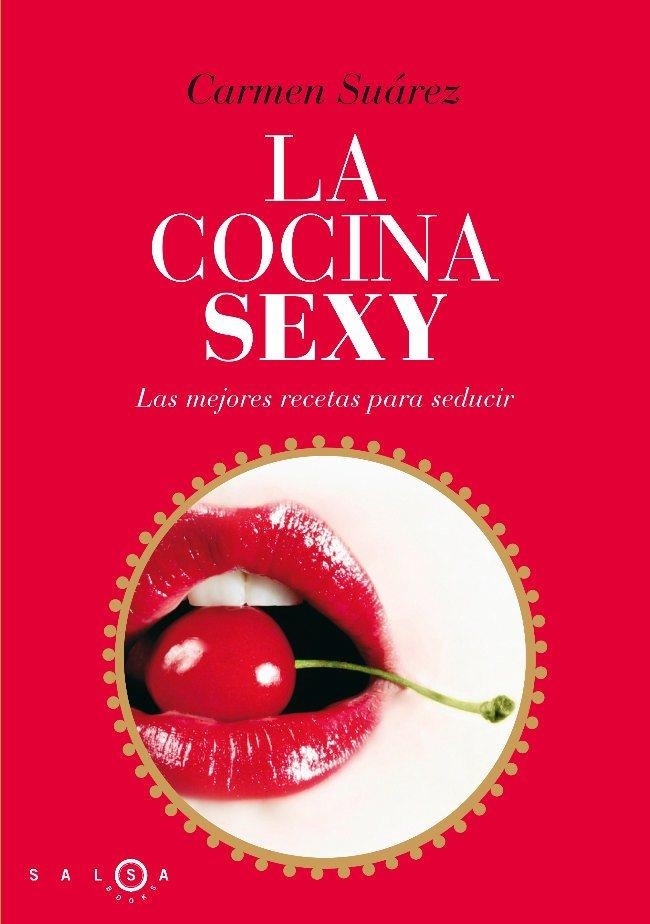 COCINA SEXY. MEJORES RECETAS PARA SEDUCIR | 9788496599536 | SUAREZ,CARMEN