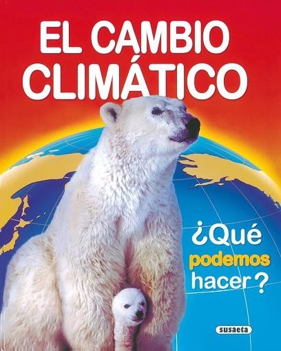 CAMBIO CLIMATICO ¿QUE PODEMOS HACER? | 9788430574810 | SUSAETA, EQUIPO