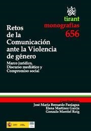 RETOS DE LA COMUNICACION ANTE LA VIOLENCIA DE GENERO. MARCO JURIDICO, DISCURSO MEDIATICO Y COPMPROMISO SOCIAL | 9788498766523 | MARTINEZ GARCIA,ELENA BERNARDO PANIAGUA,JOSE MARIA MONTIEL ROIG,GONZALO