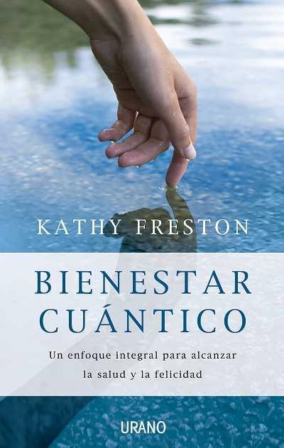 BIENESTAR CUANTICO. UN ENFOQUE INTEGRAL PARA ALCANZAR LA SALUD Y LA FELICIDAD | 9788479537210 | FRESTON,KATHY