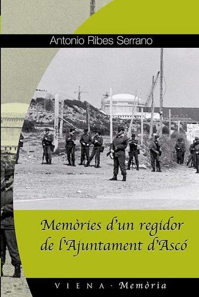 MEMORIES D,UN REGIDOR DE L,AJUNTAMENT D,ASCO. PREMI ROMA PLANAS I MIRO DE MEMORIES POPULARS 2007 | 9788483304945 | RIBES SERRANO,ANTONIO