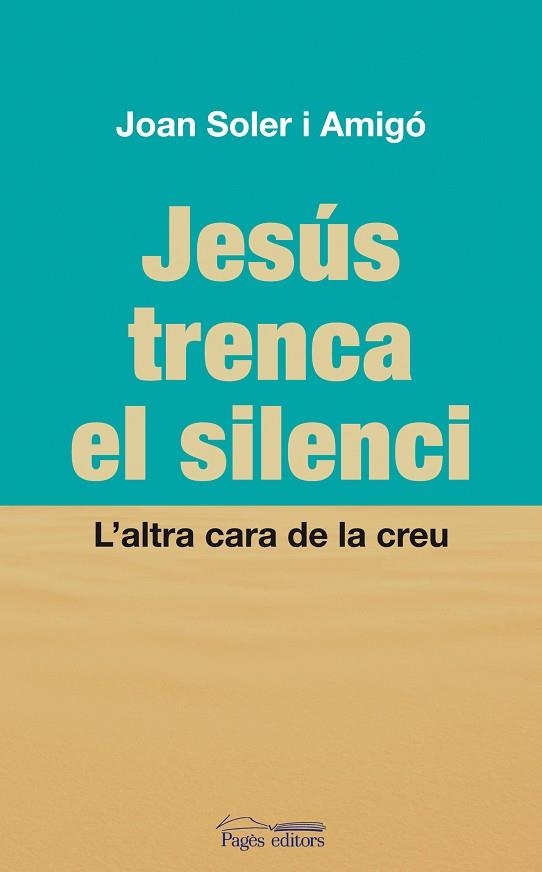 JESUS TRENCA EL SILENCI. L,ALTRA CARA DE LA CREU | 9788497798822 | SOLER I AMIGO,JOAN