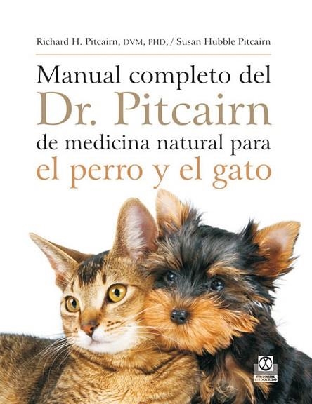 MANUAL COMPLETO DEL DR. PITCAIRN DE MEDICINA NATURAL PARA EL PERRO Y EL GATO | 9788499100272 | PITCAIRN,RICHARD H. HUBBLE PITCAIRN,SUSAN