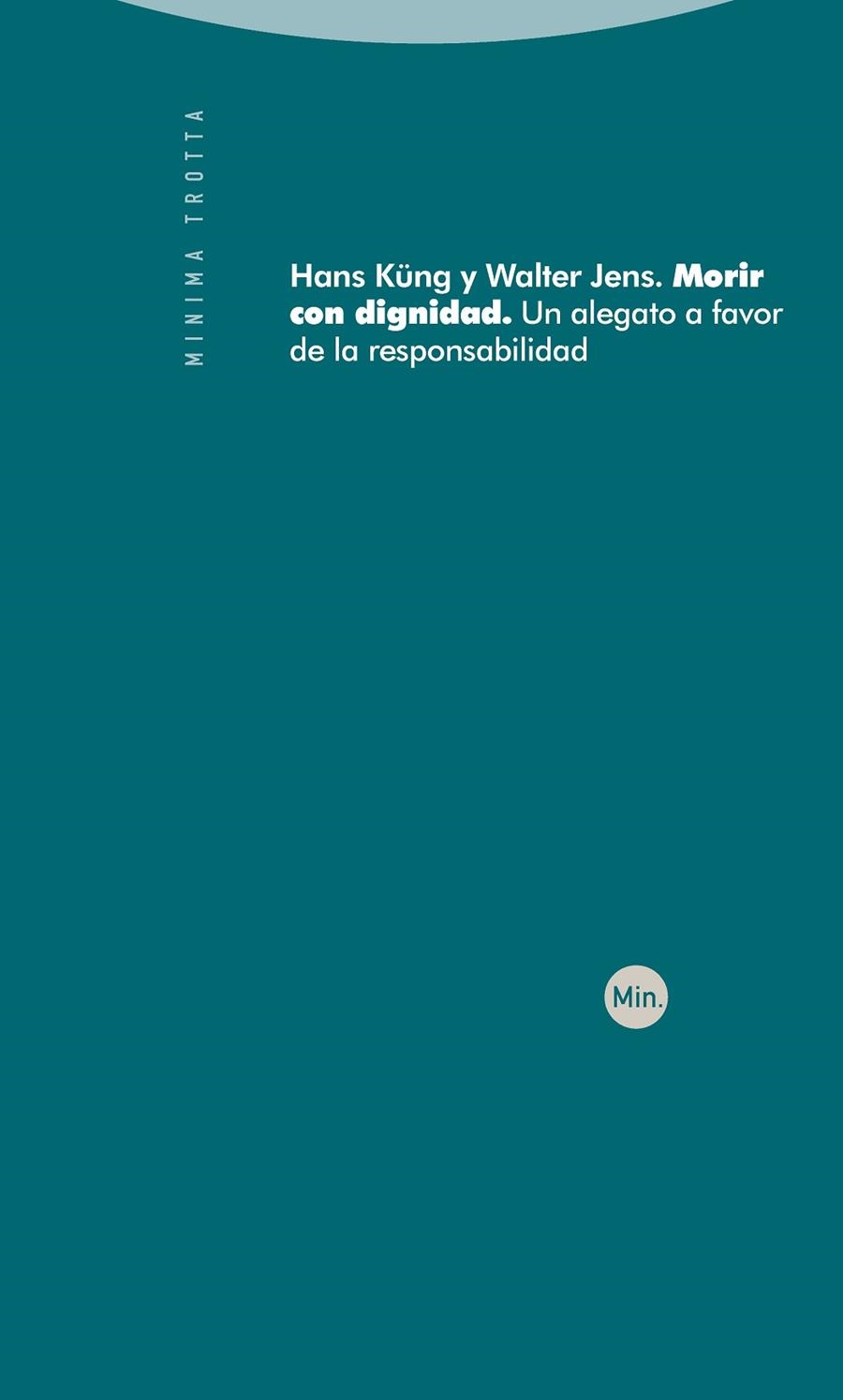 MORIR CON DIGNIDAD. UN ALEGATO A FAVOR DE LA RESPONSABILIDAD | 9788498791174 | KUNG,HANS JENS,W,ALTER