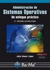 ADMINISTRACION DE SISTEMAS OPERATIVOS. UN ENFOQUE PRACTICO | 9788499640822 | GOMEZ,JULIO