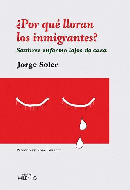 POR QUE LLORAN LOS EMIGRANTES?. SENTIRSE ENFERMO LEJOS DE CASA | 9788497433334 | SOLER,JORGE