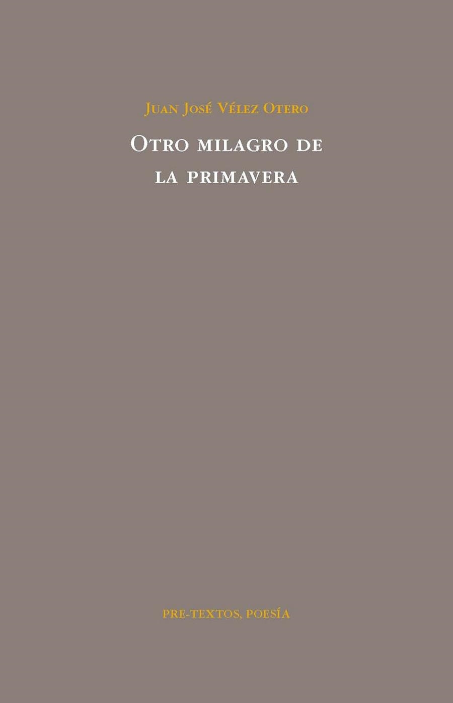 OTRO MILAGRO DE LA PRIMAVERA. XIV PREMIO J.DE ESPRONCEDA DE POESIA,CIUDAD DE ALMENDRALEJO 2009 | 9788492913053 | VELEZ OTERO,JUAN JOSE