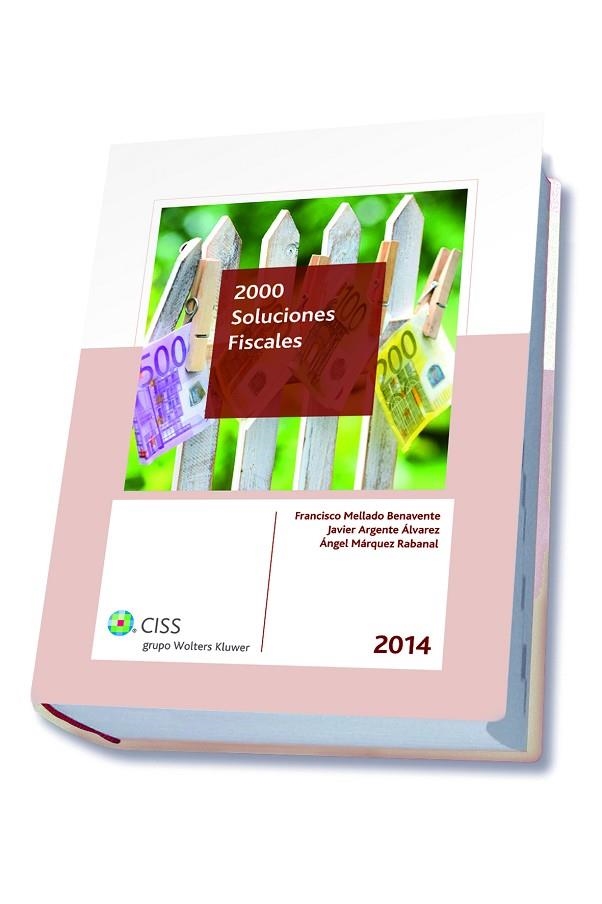 2000 SOLUCIONES FISCALES 2014 | 9788499545943 | MELLADO BENAVENTE,FRANCISCO M. ARGENTE ALVAREZ,JAVIER MARQUEZ RABANAL,ANGEL