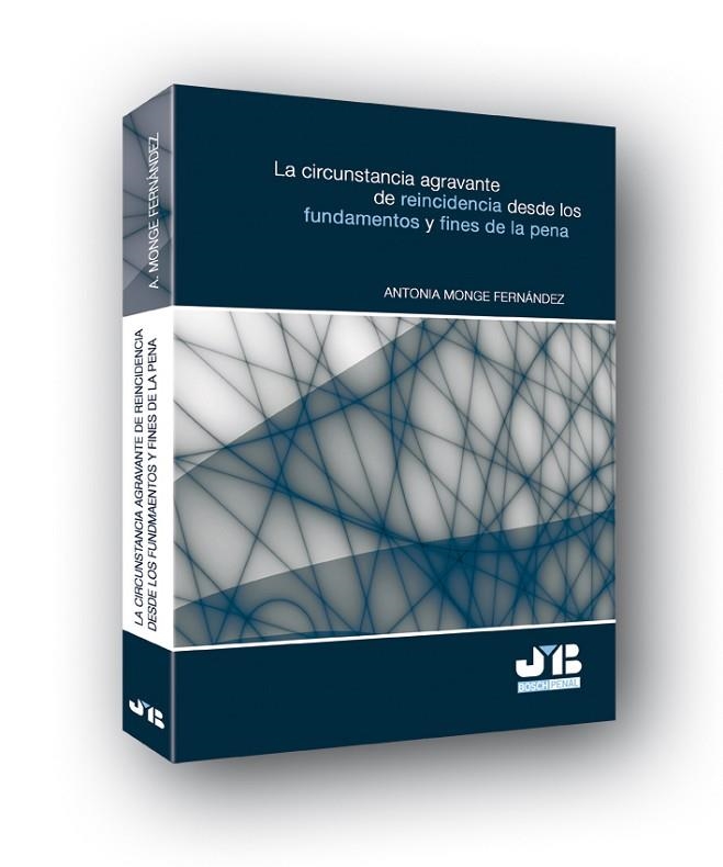 CIRCUNSTANCIA AGRAVANTE DE REINCIDENCIA DESDE LOS FUNDAMENTOS Y FINES DE LA PENA | 9788476988381 | MONGE FERNANDEZ,ANTONIA