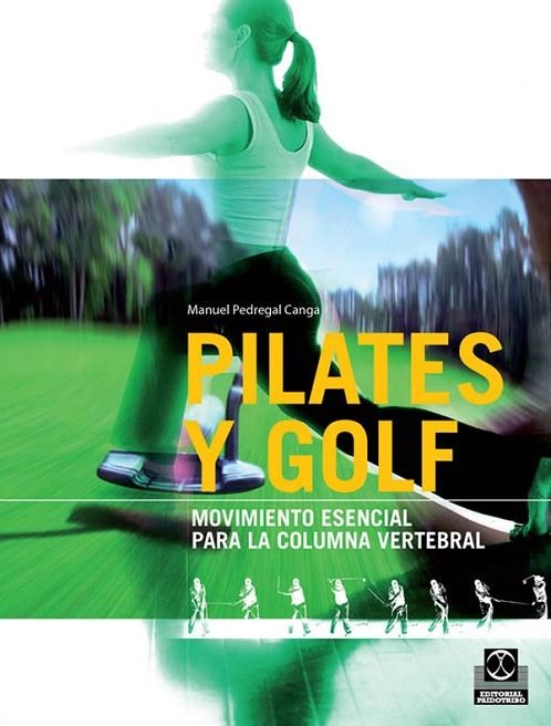 PILATES Y GOLF. MOVIMIENTO ESENCIAL PARA LA COLUMNA VERTEBRAL | 9788499100104 | PEDREGAL CANGA,MANUEL