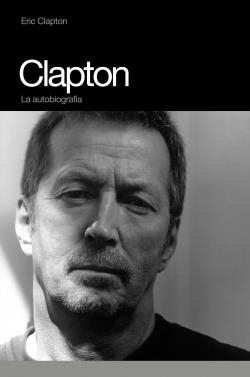 CLAPTON. LA AUTOBIOGRAFIA | 9788496879140 | CLAPTON,ERIC