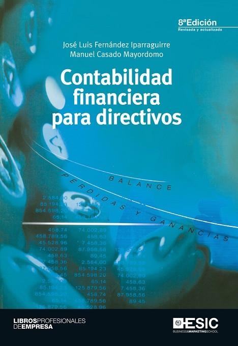 CONTABILIDAD FINANCIERA PARA DIRECTIVOS | 9788473569187 | FERNANDEZ IPARRAGUIRRE,JOSE LUIS CASADO MAYORDOMO,MANUEL