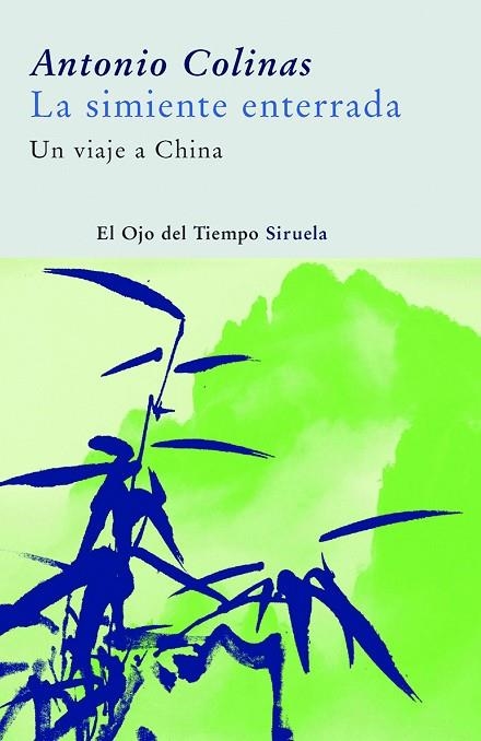 SIMIENTE ENTERRADA,UN VIAJE A CHINA | 9788498411577 | COLINAS,ANTONIO