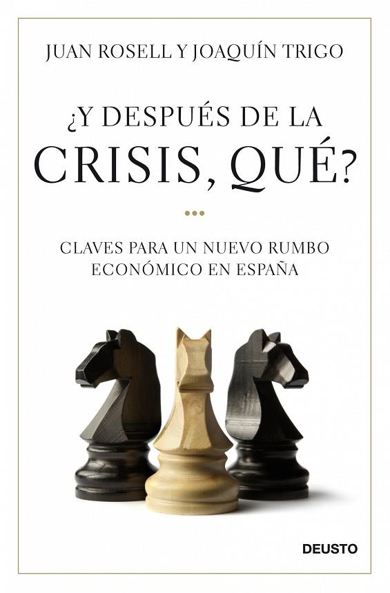 Y DESPUES DE LA CRISIS, QUE?. CLAVES PARA UN NUEVO RUMBO ECONOMICO EN ESPAÑA | 9788423427581 | ROSELL,JUAN TRIGO,JOAQUIN