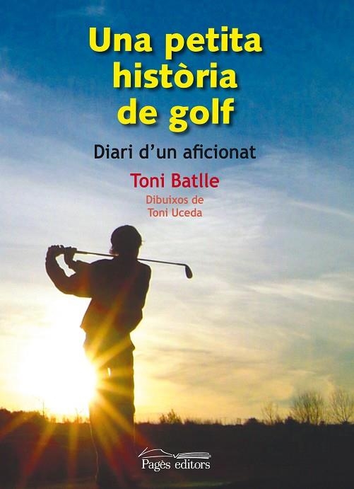 UNA PETITA HISTORIA DEL GOLF. DIARI D,UN AFICIONAT | 9788497798846 | BATLLE,TONI