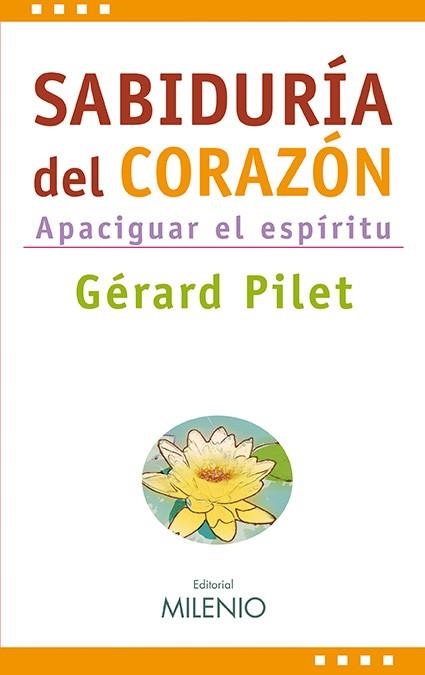 SABIDURIA DEL CORAZON. APACIGUAR EL ESPIRITU | 9788497432962 | PILET,GERARD