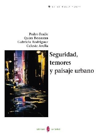 SEGURIDAD, TEMORES Y PAISAJE URBANO | 9788476285893 | FRAILE,PEDRO BONASTRA,QUIM RODRIGUEZ,GABRIELA ARELLA,CELESTE