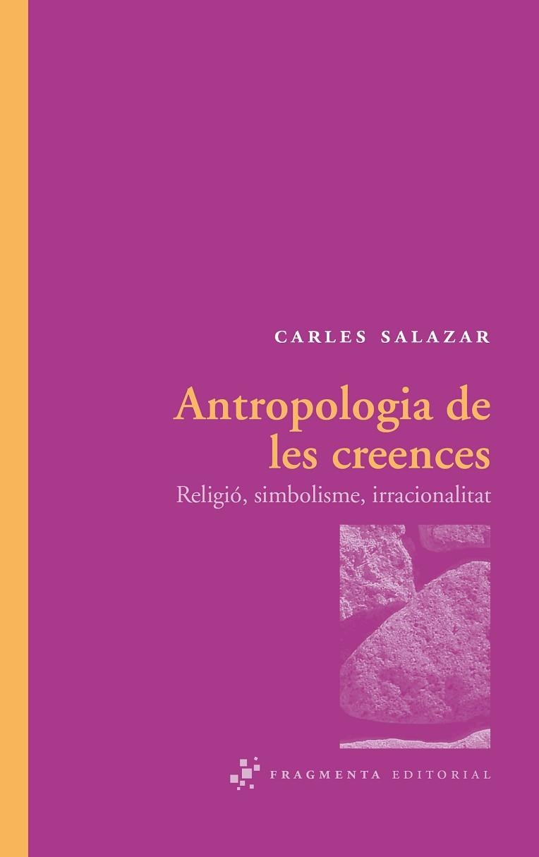 ANTROPOLOGIA DE LES CREENCES. RELIGIO, SIMBOLISME I IRRACIONALITAT | 9788492416288 | SALAZAR,CARLES