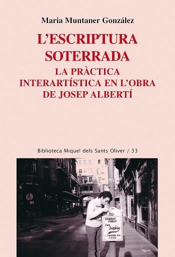 ESCRIPTURA SOTERRADA. LA PRACTICA INTERARTISTICA EN L,OBRA DE JOSEP ALBERTI | 9788498831283 | MUNTANER GONZALEZ,MARIA