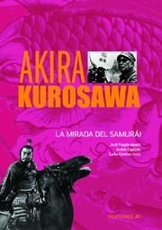 AKIRA KUROSAWA. LA MIRADA DEL SAMURAI | 9788489564657 | PUIGDOMENECH,JORDI EXPOSITO,ANDRES GIMENEZ SORIA,CARLOS