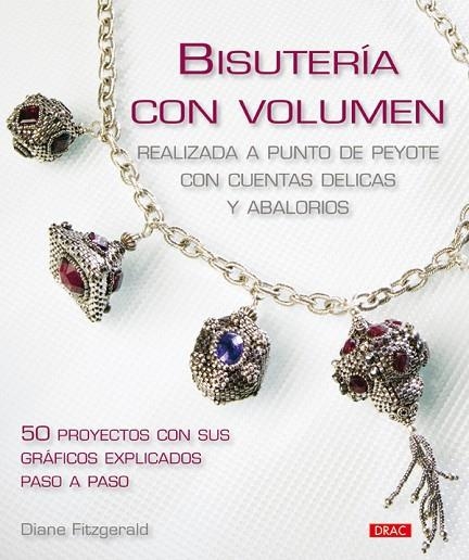 BISUTERIA CON VOLUMEN. PUNTO DE PEYOTE CON CUENTAS Y ABALORIOS | 9788498740769 | FITZGERALD,DIANE