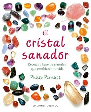 CRISTAL SANADOR. RECETAS A BASE DE CRITALES QUE CAMBIARAN TU VIDA | 9788497775687 | PERMUTT,PHILIP