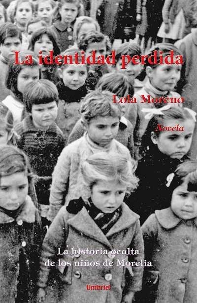 IDENTIDAD PERDIDA. LA HISTORIA OCULTA DE LOS NIÑOS DE MORELIA | 9788489367807 | MORENO,LOLA