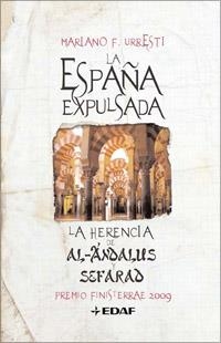 ESPAÑA EXPULSADA. LA HERENCIA DE AL-ANDALUS Y SEFARAD. PREMIO FINISTERRAE 2009 | 9788441421455 | URRESTI,MARIANO F.