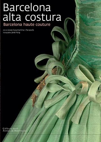 BARCELONA ALTA COSTURA. BARCELONA HAUTE COUTURE | 9788484784159 | CASAMARTINA PARASSOLS,JOSEP