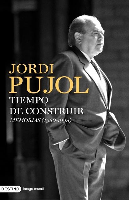 TIEMPO DE CONSTRUIR. MEMORIAS 1980-1993 | 9788423341931 | PUJOL,JORDI