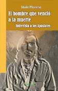 HOMBRE QUE VENCIO A LA MUERTE. ENTREVISTA A LOS APOSTOLES | 9788496764620 | MORENO,IÑAKI