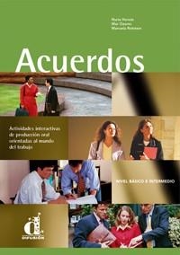 ACUERDOS ACTIVIDADES DE PRODUCCION ORAL DIRIGIDAS AL MUNDO DEL TRABAJO BASICO E INTERMEDIO+ | 9788484430889 | HERVAS,NURIA OZORES,MAR ROTSTEIN,MANUELA