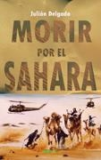 MORIR POR EL SAHARA | 9788496764514 | DELGADO,JULIAN