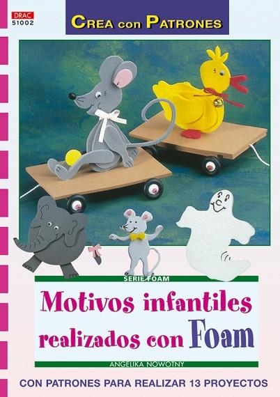 MOTIVOS INFANTILES REALIZADOS CON FOAM | 9788498740325 | NOWOTNY,ANGELIKA