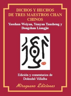 DICHOS Y HECHOS DE TRES MAESTROS CHAN CHINOS. EDICION Y COMENTARIOS DE DOKUSHO VILLALBA | 9788478133529 | WEIYAN,YAOSHAN