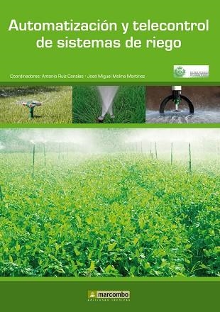 AUTOMATIZACION Y TELECONTROL DE SISTEMAS DE RIEGO | 9788426716347 | RUIZ CANALES,ANTONIO MOLINA MARTINEZ,JOSE MIGUEL