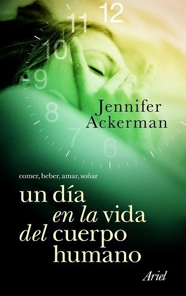 UN DIA EN LA VIDA DEL CUERPO HUMANO. COMER, BEBER, AMAR, SOÑAR | 9788434469105 | ACKERMAN,JENNIFER