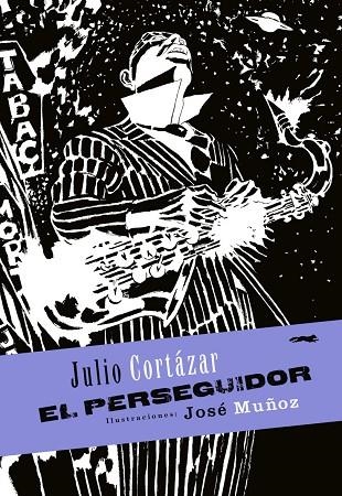 PERSEGUIDOR (ILUSTRADO POR JOSE MUÑOZ) | 9788492412181 | CORTAZAR,JULIO