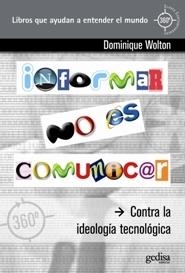 INFORMAR NO ES COMUNICAR. CONTRA LA IDEOLOGIA TECNOLOGICA | 9788497845250 | WOLTON,DOMINIQUE