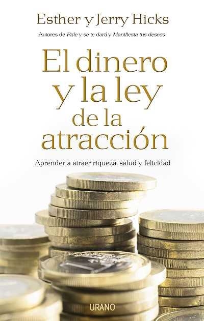 DINERO Y LA LEY DE LA ATRACCION. APRENDER A ATRAER RIQUEZA, SALUD Y FELICIDAD | 9788479537197 | HICKS,ESTHER HICKS,JERRY