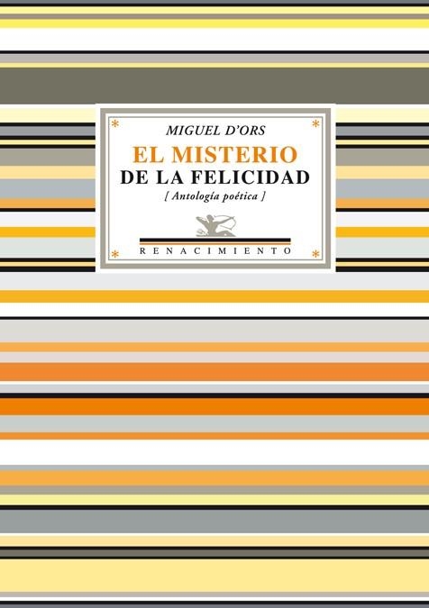 MISTERIO DE LA FELICIDAD. ANTOLOGIA POETICA | 9788484724575 | D,ORS,MIGUEL