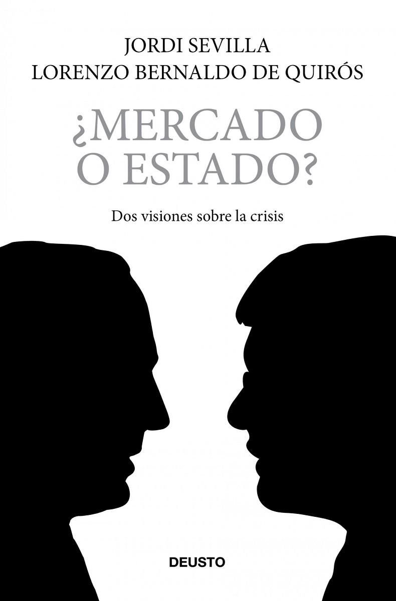 MERCADO O ESTADO? DOS VISIONES SOBRE LA CRISIS | 9788423427727 | SEVILLA, JORDI BERNALDO DE QUIROS,LORENZO