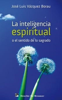 INTELIGENCIA ESPIRITUAL O EL SENTIDO DE LO SAGRADO | 9788433023841 | VAZQUEZ BORAU,JOSE LUIS