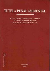 TUTELA PENAL AMBIENTAL | 9788498494457 | SERRANO MAILLO,ALFONSO VAZQUEZ GONZALEZ,CARLOS SERRANO TARRAGA,Mª DOLORES