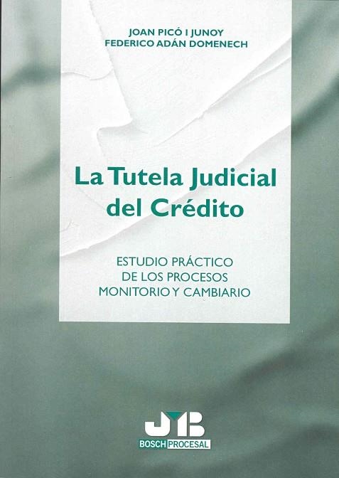 TUTELA JUDICIAL DEL CREDITO. ESTUDIO PRACTICO DE LOS PROCESOS MONITORIO Y CAMBIARIO | 9788476987483 | PICO I JUNOY,JOAN ADAN DOMENECH,FREDERIC