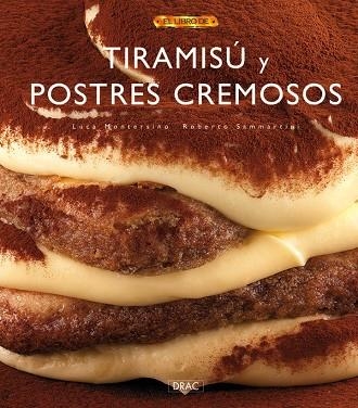 TIRAMISU Y POSTRES CREMOSOS | 9788498740400 | MONTERSINO,LUCA SAMMATINI,ROBERTO