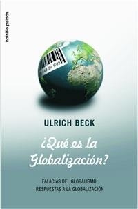 QUE ES LA GLOBALIZACION? FALACIAS DEL GLOBALISMO, RESPUESTAS A LA GLOBALIZACION | 9788449320910 | BECK,ULRICH