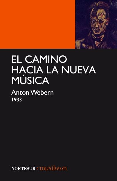 CAMINO HACIA LA NUEVA MUSICA | 9788493636999 | WEBERN,ANTON